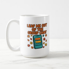 Lass mich aus dem Gruppenchat-Mug im Herbststil Kaffeetasse