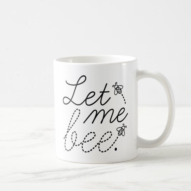 Lass mich Biene sein Kaffeetasse (Rechts)