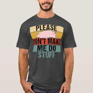 Lass mich bitte keine lustige Retro Pig Prem mache T-Shirt