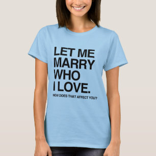 LASS MICH DEN HEIRATEN, DEN ICH LIEBE -.png T-Shirt