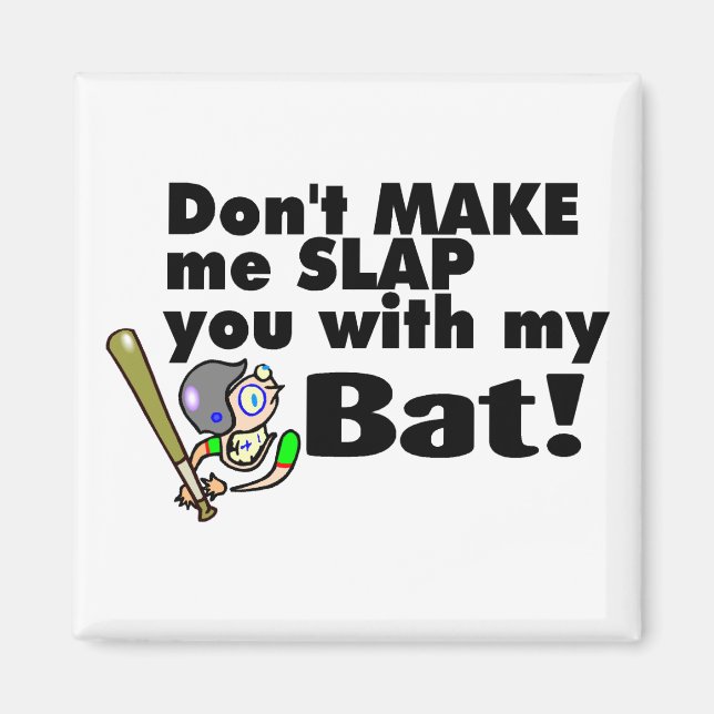 Lass mich dich nicht mit meinem Baseball verprügel Magnet (Vorne)