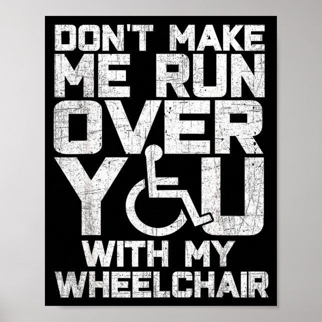 Lass mich dich nicht mit meinem Rollstuhl überfahr Poster (Vorne)
