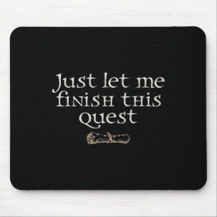Lass mich diese Quest beenden Mousepad