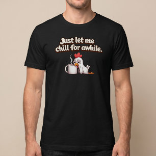 Lass mich einfach für eine Weile chillen. Lustiger T-Shirt