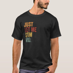 Lass mich einfach stimmen Bro lustige Autismus-Bew T-Shirt