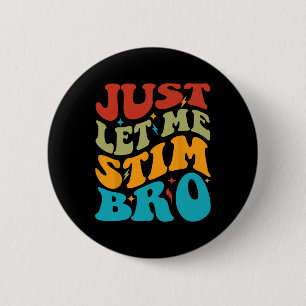 Lass mich einfach stimulieren, Bro Kids Lustige Au Button
