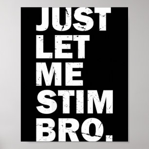 Lass mich einfach stimulieren Bro lustig Autismus  Poster