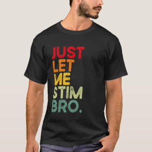 Lass mich einfach stimulieren Bro Lustige Autismus T-Shirt