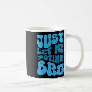Lass mich einfach stimulieren Bro Lustiger Monat d Kaffeetasse