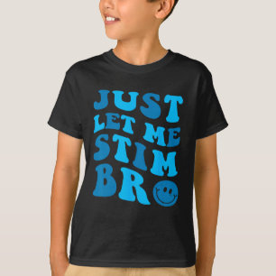 Lass mich einfach stimulieren Bro Lustiger Monat d T-Shirt