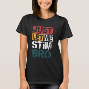 Lass mich einfach stimulieren Lustiges Autismus-St T-Shirt