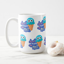 Lass mich Eis schmelzen Kaffeetasse
