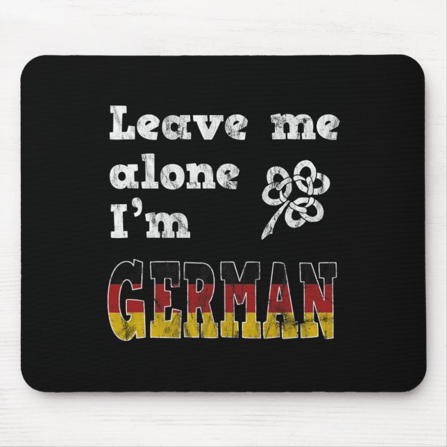 Lass mich in Ruhe, ich bin Deutscher Lustiger St.  Mousepad (Vorne)