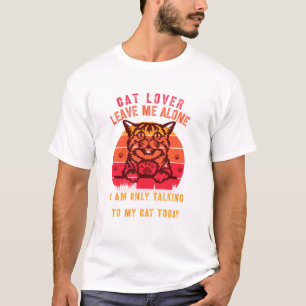 Lass mich in Ruhe Katzenliebhaber T-Shirt