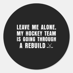 Lass mich in Ruhe, meine Hockey-Mannschaft steckt Runder Aufkleber