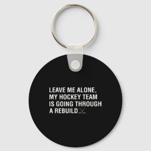 Lass mich in Ruhe, meine Hockey-Mannschaft steckt Schlüsselanhänger