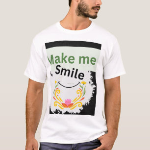Lass mich lächeln T-Shirt