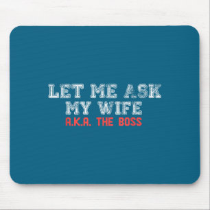 Lass mich meine Frau, auch bekannt als die Chefin, Mousepad