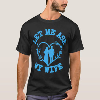 Lass mich meine Frau fragen,Ehefrau Kleidung, Wund T-Shirt