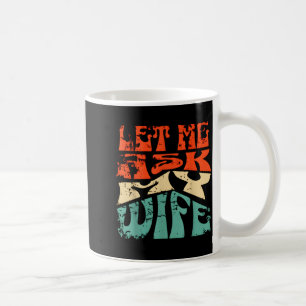 Lass mich meine Frau fragen Lustiger Hochzeit Humo Kaffeetasse