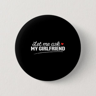 Lass mich meine Freundin fragen, lustiger Freund V Button
