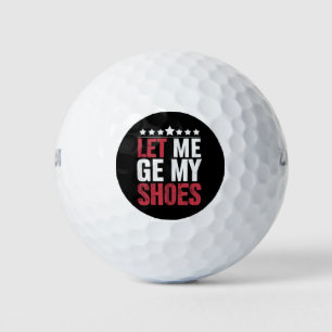 Lass mich meine Schuhe holen Trump lustiger Zitat  Golfball