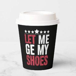 Lass mich meine Schuhe holen Trump lustiger Zitat  Pappbecher