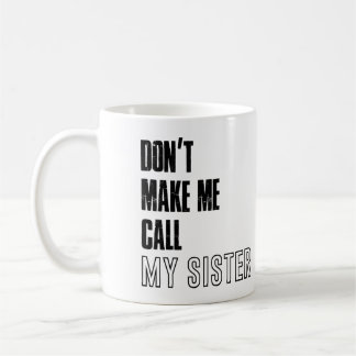 Lass mich meine Schwester Tasse, Schwester Tasse n