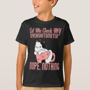Lass mich meinen Giveaometer überprüfen Nein Nicht T-Shirt