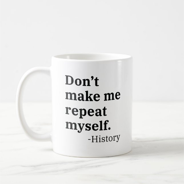 Lass mich mich nicht wiederholen kaffeetasse (Links)
