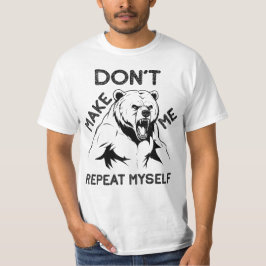 Lass mich mich nicht wiederholen, wütender Bär T-Shirt