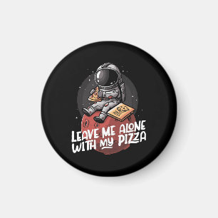 Lass mich mit meiner Pizza allein Magnet