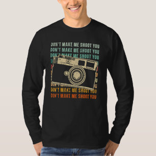 Lass mich nicht auf dich schießen Fotografie Kamer T-Shirt