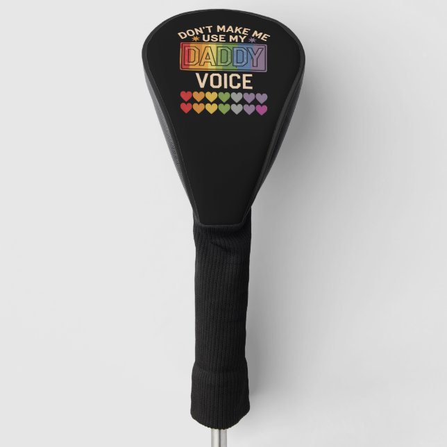 Lass mich nicht Daddy Voice Gay Rainbow Pride benu Golf Headcover (Vorderseite)