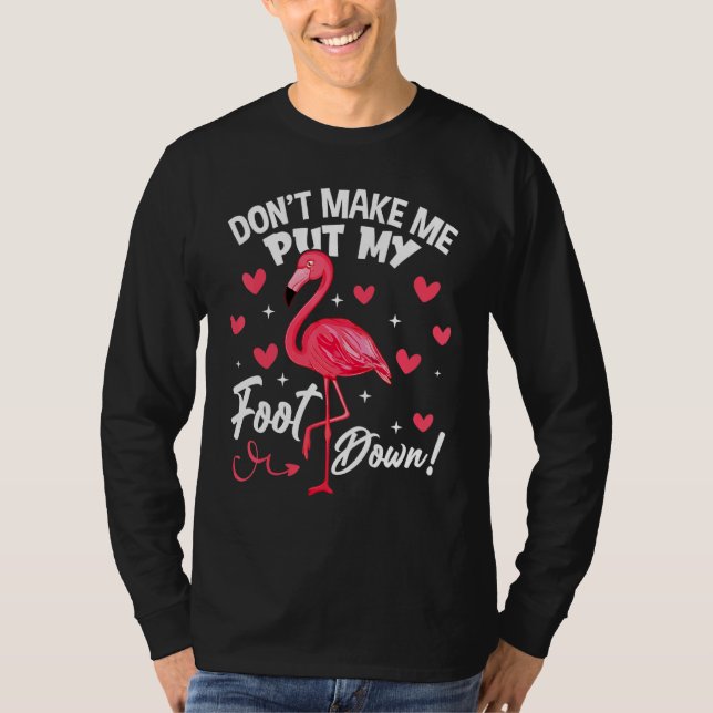 Lass mich nicht den Fuß in den rosa Flamingo-Bird  T-Shirt (Vorderseite)