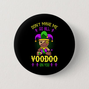 Lass mich nicht den ganzen Voodoo auf deinen Mardi Button