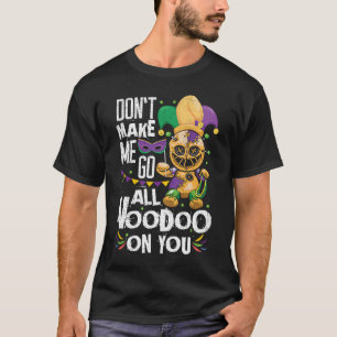 Lass mich nicht den ganzen Voodoo Doll auf Dir Mar T-Shirt