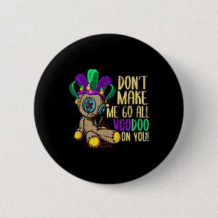 Lass mich nicht den ganzen Voodoo Doll Mardi Gras Button