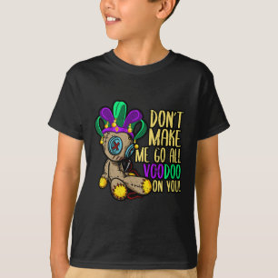 Lass mich nicht den ganzen Voodoo Doll Mardi Gras  T-Shirt
