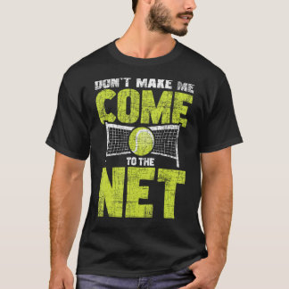 Lass mich nicht ins Netz kommen - Tennis Player Sp T-Shirt