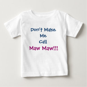 Lass mich nicht Maw Maw Säugling T - Shirt nennen