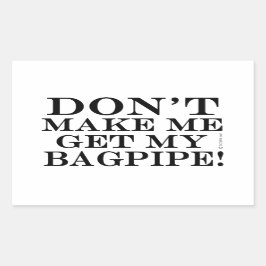 Lass mich nicht mein Bagpipe bekommen Rechteckiger Aufkleber