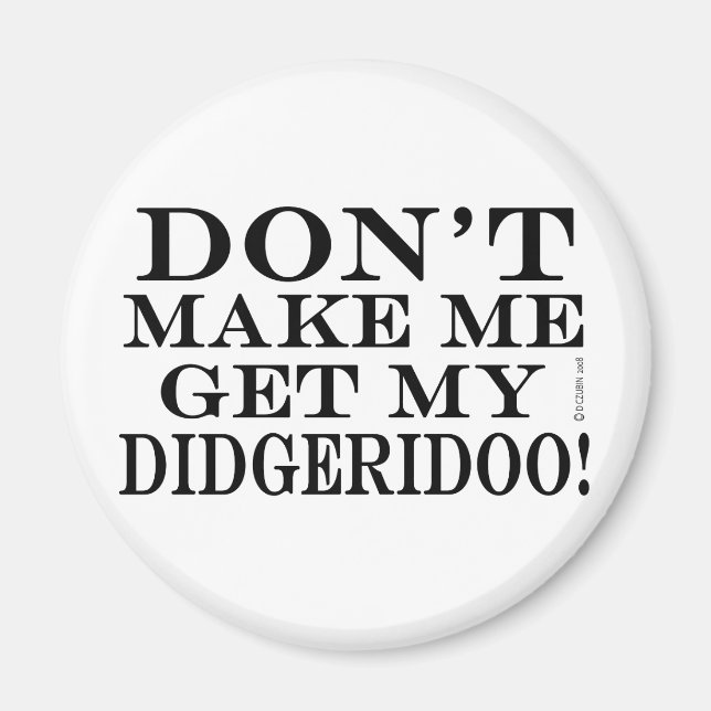 Lass mich nicht mein Didgeridoo bekommen Magnet (Vorne)