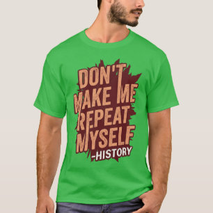 Lass mich nicht mein Geschenk als Geschichtslehrer T-Shirt
