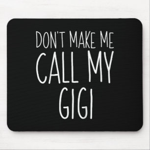 Lass mich nicht mein Gigi Shirt Funny Kids Boy Gir Mousepad