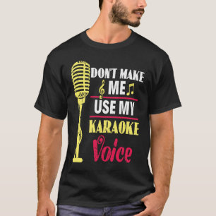 Lass mich nicht mein Karaoke Voice Party Karaoke S T-Shirt