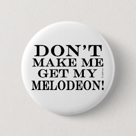 Lass mich nicht mein Melodeon bekommen Button