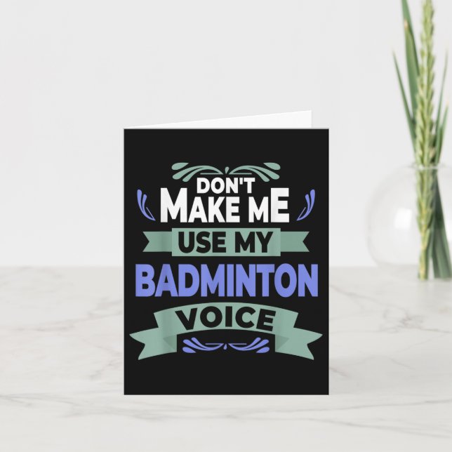 Lass mich nicht meine Badminton-Stimme benutzen -  Karte (Vorderseite)