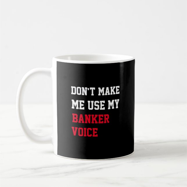 Lass mich nicht meine Banker-Stimme benutzen Kaffeetasse (Links)