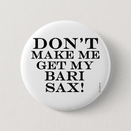 Lass mich nicht meine Bari Sax bekommen Button